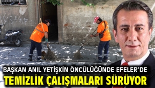 Başkan Anıl Yetişkin Öncülüğünde Efeler'de Temizlik Çalışmaları Sürüyor