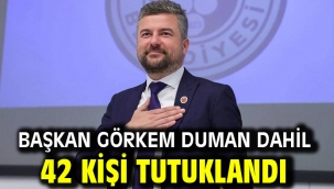 Başkan Görkem Duman dahil 42 kişi tutuklandı