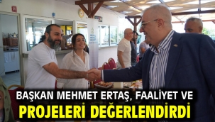 Başkan Mehmet Ertaş, faaliyet ve projeleri değerlendirdi