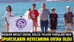Başkan Mesut Ergin, Bölge Yelken Yarışları'nda Sporcuların Heyecanına Ortak Oldu