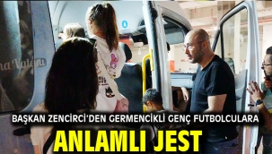 BAŞKAN ZENCİRCİ'DEN GERMENCİKLİ GENÇ FUTBOLCULARA ANLAMLI JEST