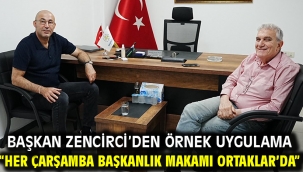 Başkan Zencirci'den Örnek Uygulama "Her Çarşamba Başkanlık Makamı Ortaklar'da"