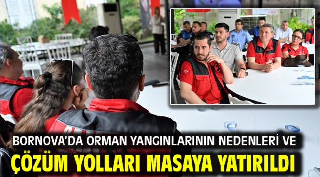 Bornova'da orman yangınlarının nedenleri ve çözüm yolları masaya yatırıldı