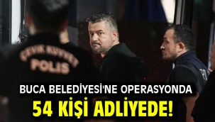 Buca Belediyesi'ne operasyonda 54 kişi adliyede!