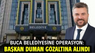 Buca Belediyesine operasyon: Başkan Duman gözaltına alındı