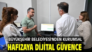 Büyükşehir Belediyesi'nden Kurumsal Hafızaya Dijital Güvence