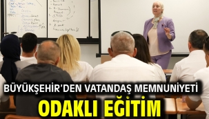 Büyükşehir'den Vatandaş Memnuniyeti Odaklı Eğitim