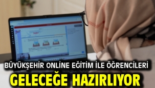 Büyükşehir Online Eğitim ile Öğrencileri Geleceğe Hazırlıyor