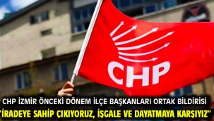 CHP İZMİR ÖNCEKİ DÖNEM İLÇE BAŞKANLARI ORTAK BİLDİRİSİ