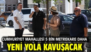 Cumhuriyet Mahallesi 5 Bin Metrekare Daha Yeni Yola Kavuşacak