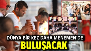 Dünya bir kez daha Menemen'de buluşacak