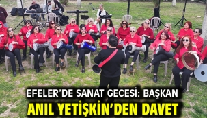 Efeler'de Sanat Gecesi: Başkan Anıl Yetişkin'den Davet