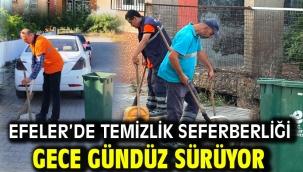 Efeler'de Temizlik Seferberliği Gece Gündüz Sürüyor