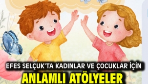 Efes Selçuk'ta Kadınlar Ve Çocuklar İçin Anlamlı Atölyeler
