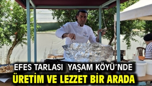 Efes tarlası yaşam köyü'nde üretim ve lezzet bir arada