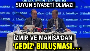 İzmir ve Manisa'dan 'Gediz' Buluşması…