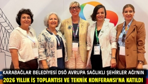 Karabağlar Belediyesi DSÖ Avrupa Sağlıklı Şehirler Ağı'nın 2026 Yıllık İş Toplantısı ve Teknik Konferansı'na katıldı