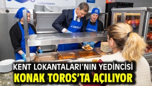Kent Lokantaları'nın yedincisi Konak Toros'ta açılıyor 