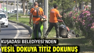 Kuşadası Belediyesi'nden Yeşil Dokuya Titiz Dokunuş
