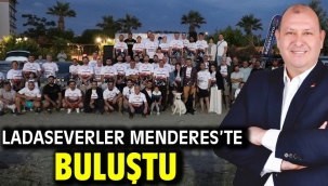 Ladaseverler Menderes'te Buluştu