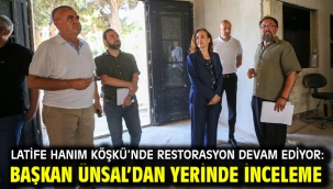 Latife Hanım Köşkü'nde restorasyon devam ediyor: Başkan Ünsal'dan yerinde inceleme