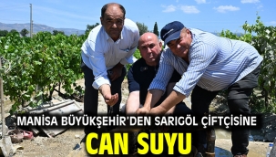 Manisa Büyükşehir'den Sarıgöl Çiftçisine Can Suyu