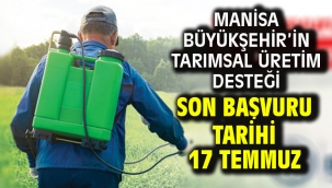Manisa Büyükşehir'in Tarımsal Üretim Desteği Son Başvuru Tarihi 17 Temmuz