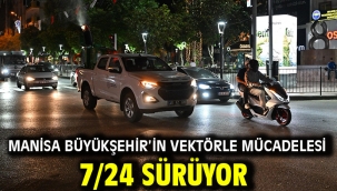 Manisa Büyükşehir'in Vektörle Mücadelesi 7/24 Sürüyor