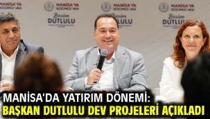 Manisa'da Yatırım Dönemi: Başkan Dutlulu Dev Projeleri Açıkladı