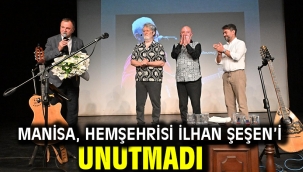 Manisa, Hemşehrisi İlhan Şeşen'i Unutmadı