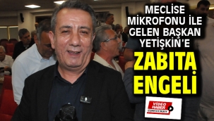 Meclise Mikrofonu İle Gelen Başkan Yetişkin'e Zabıta Engeli