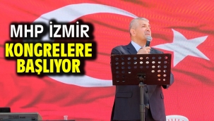 MHP İzmir Kongrelere Başlıyor