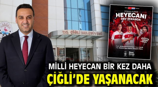 Milli Heyecan Bir Kez Daha Çiğli'de Yaşanacak