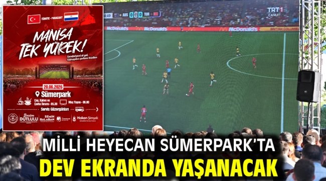 Milli Heyecan Sümerpark'ta Dev Ekranda Yaşanacak