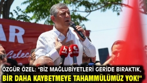 Özgür Özel: "Biz mağlubiyetleri geride bıraktık, bir daha kaybetmeye tahammülümüz yok!"