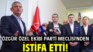 Özgür Özel ekibi Parti Meclisi'nden istifa etti!