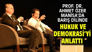 PROF. DR. AHMET ÖZER MANİSA'DA BARIŞ DİLİNDE HUKUK VE DEMOKRASİ'Yİ ANLATTI