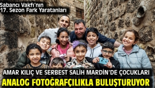Sabancı Vakfı'nın 17. Sezon Fark Yaratanları  Amar Kılıç ve Serbest Salih Mardin'de Çocukları Analog Fotoğrafçılıkla Buluşturuyor