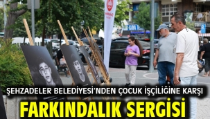 Şehzadeler Belediyesi'nden Çocuk İşçiliğine Karşı Farkındalık Sergisi