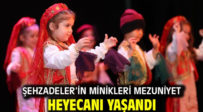 Şehzadeler'in Minikleri Mezuniyet Heyecanı Yaşandı