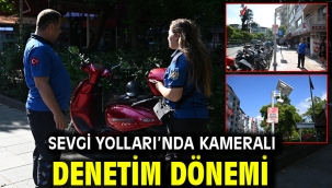 Sevgi Yolları'nda Kameralı Denetim Dönemi