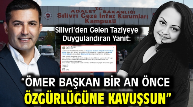 Silivri'den Gelen Taziyeye Duygulandıran Yanıt: "Ömer Başkan Bir An Önce Özgürlüğüne Kavuşsun"