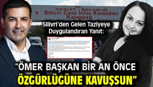 Silivri'den Gelen Taziyeye Duygulandıran Yanıt: "Ömer Başkan Bir An Önce Özgürlüğüne Kavuşsun"