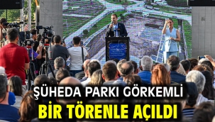 Şüheda Parkı Görkemli Bir Törenle Açıldı