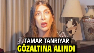Tamar Tanrıyar gözaltına alındı
