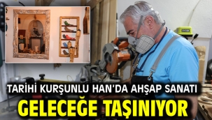 Tarihi Kurşunlu Han'da Ahşap Sanatı Geleceğe Taşınıyor