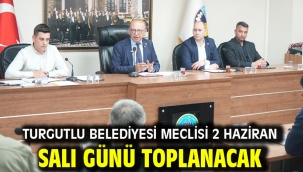 Turgutlu Belediyesi Meclisi 2 Haziran Salı Günü Toplanacak