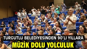 Turgutlu Belediyesinden 90'lı Yıllara Müzik Dolu Yolculuk