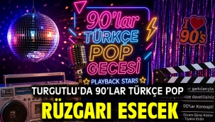 Turgutlu'da 90'lar Türkçe Pop Rüzgarı Esecek