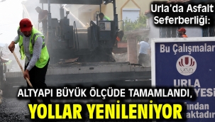 Urla'da Asfalt Seferberliği: Altyapı Büyük Ölçüde Tamamlandı, Yollar Yenileniyor